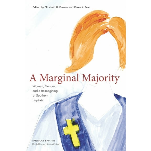 America's Baptists A Marginal Majority: Women, Gender, and a Reimagining of Southern Baptists, (Hardcover)