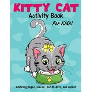 Kitty Cat Activity Book for Kids: Cute Coloring Pages, Mazes, Dot to Dot Games and More! (Paperback)