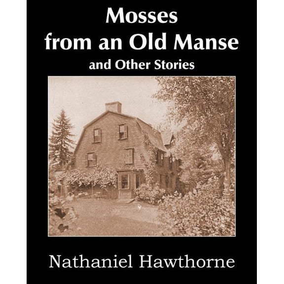 Mosses from an Old Manse and Other Stories, (Paperback)