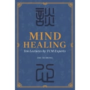 Mind Healing : Ten Lectures by TCM Experts (Paperback)