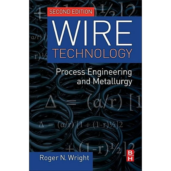 Wire Technology: Process Engineering and Metallurgy, (Hardcover)