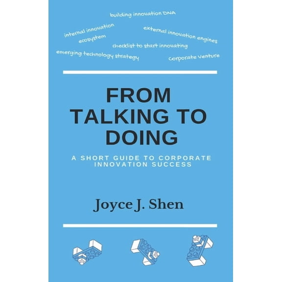From Talking to Doing : A Short Guide to Corporate Innovation Success (Paperback)