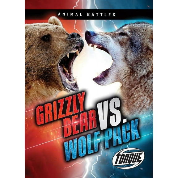 Animal Battles Grizzly Bear vs. Wolf Pack, (Paperback)