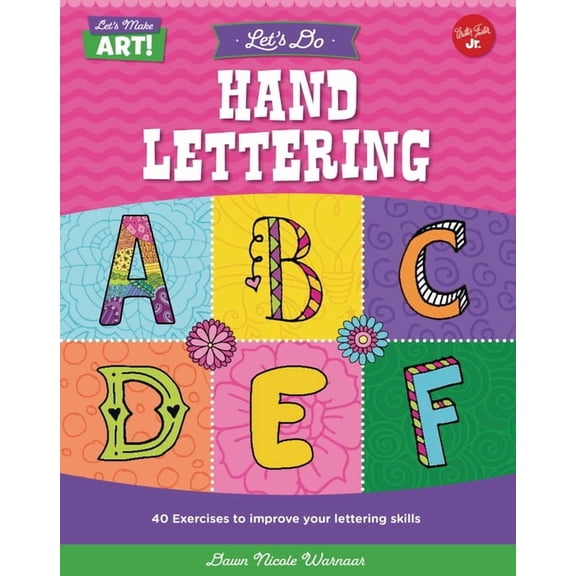 Let's Make Art Let's Do Hand Lettering: More Than 30 Exercises to Improve Your Lettering Skills, (Hardcover)