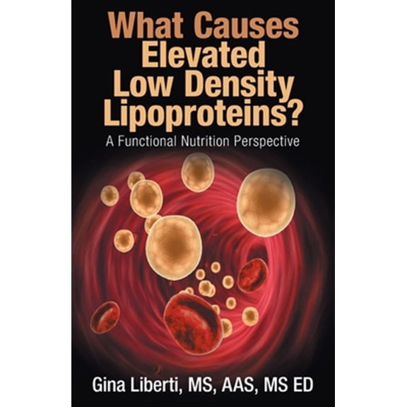 Pre-Owned What Causes Elevated Low Density Lipoproteins? : A Functional Nutrition Perspective