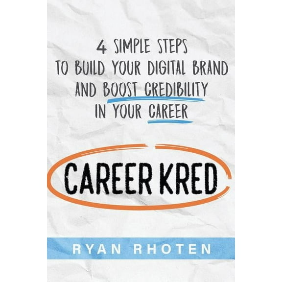Careerkred: 4 Simple Steps to Build Your Digital Brand and Boost Credibility in Your Career (Paperback)