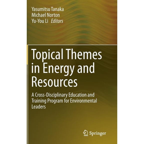 Topical Themes in Energy and Resources: A Cross-Disciplinary Education and Training Program for Environmental Leaders, (Hardcover)