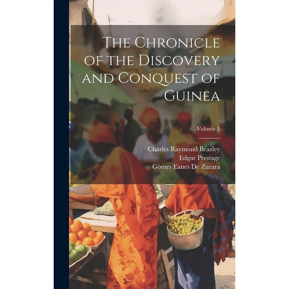 The Chronicle of the Discovery and Conquest of Guinea; Volume 1 (Hardcover)