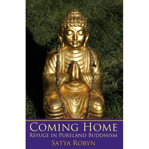 Coming Home: Refuge in Pureland Buddhism, (Paperback)