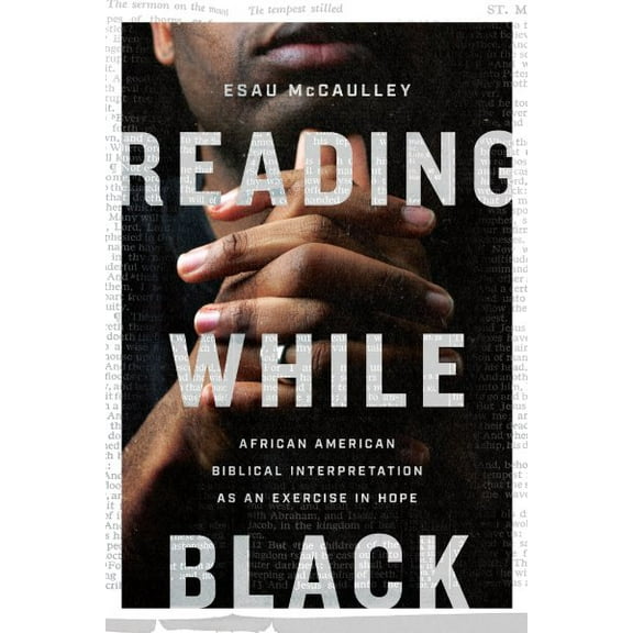 Pre-Owned Reading While Black: African American Biblical Interpretation as an Exercise in Hope (Paperback) 083085486X 9780830854868