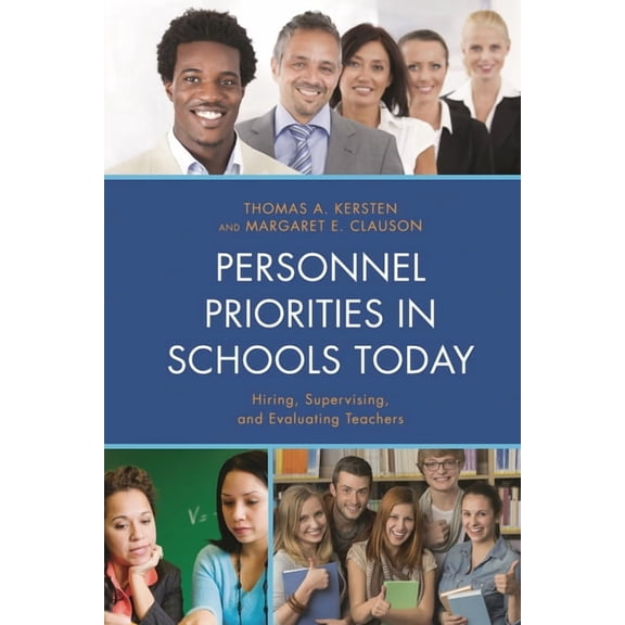 Personnel Priorities in Schools Today: Hiring, Supervising, and Evaluating Teachers, (Hardcover)