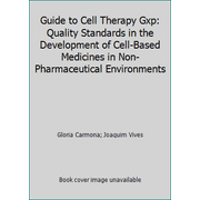 Angle View: Guide to Cell Therapy Gxp: Quality Standards in the Development of Cell-Based Medicines in Non-Pharmaceutical Environments [Paperback - Used]