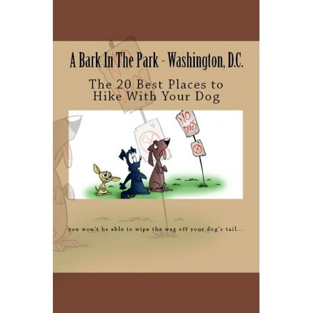 A Bark In The Park-Washington,DC: The 20 Best Places To Hike With Your Dog - (Best Places In Washington)