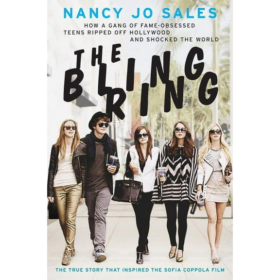 The Bling Ring: How a Gang of Fame-Obsessed Teens Ripped Off Hollywood and Shocked the World, (Paperback)