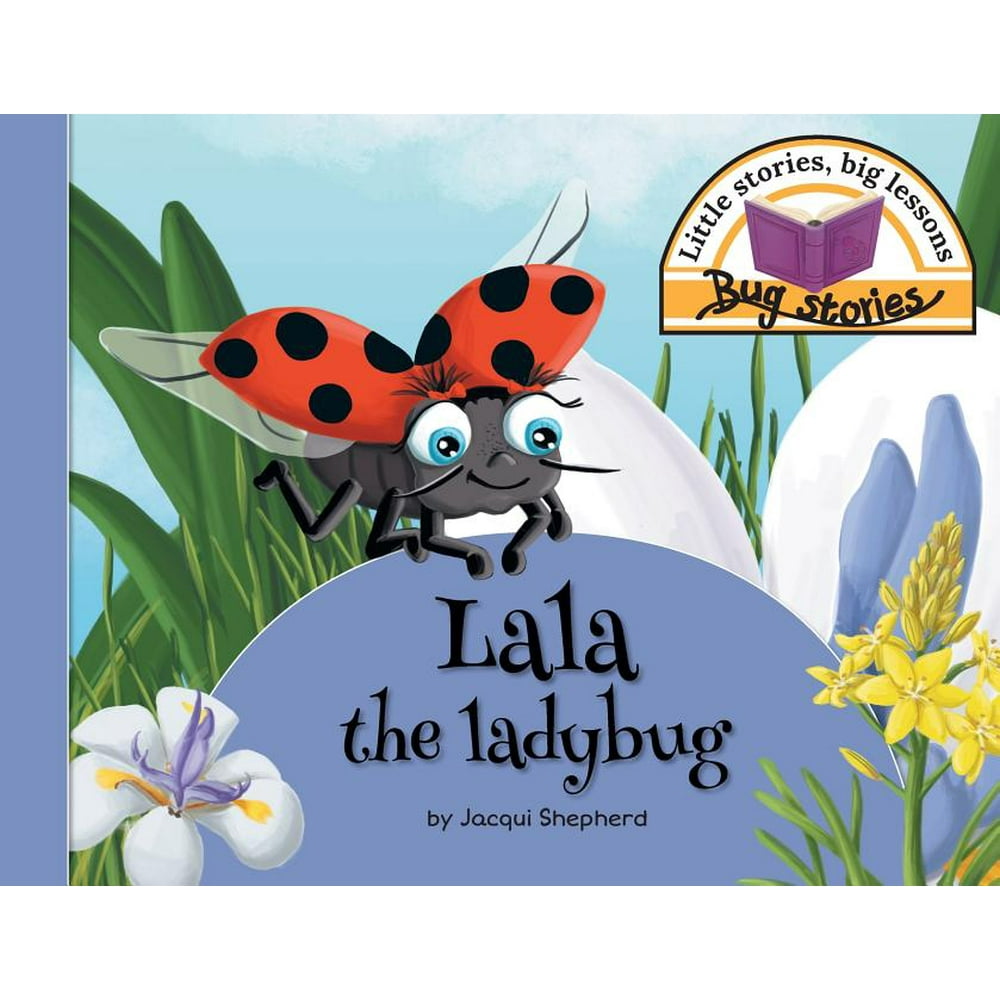 Bug Stories Lala the ladybug Little stories, big lessons (Paperback