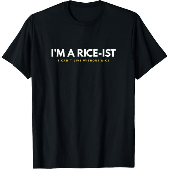 I'm a Rice-Ist Rice Funny Filipino T-Shirt