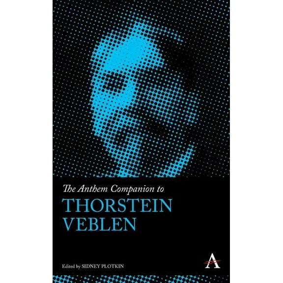 Anthem Companions to Sociology The Anthem Companion to Thorstein Veblen, (Hardcover)