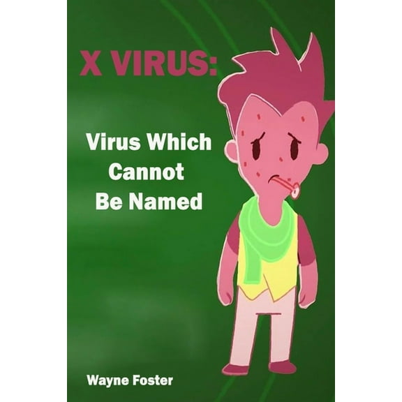 X-Virus: Virus Which Cannot Be Named- Wayne Foster (Paperback)