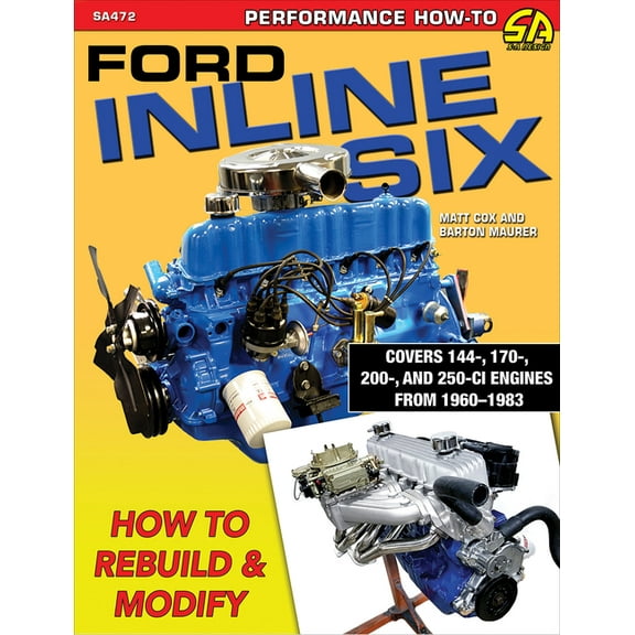Ford Inline Six: How to Rebuild & Modify, (Paperback)