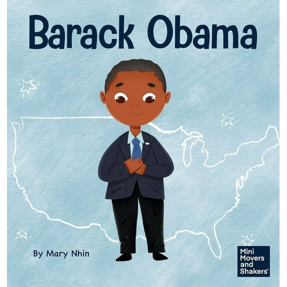 Mini Movers and Shakers Barack Obama: A Kid's Book About Becoming the First Black President of the United States, Book 22, (Hardcover)