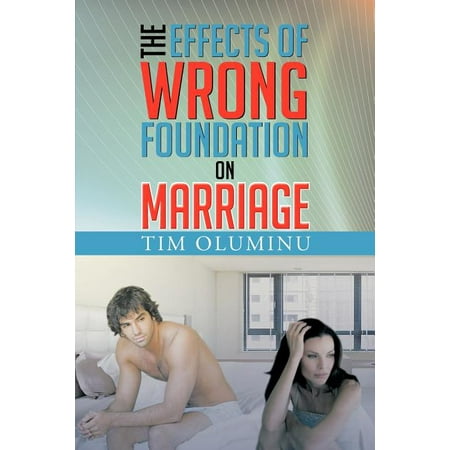 The Effects of Wrong Foundation on Marriage