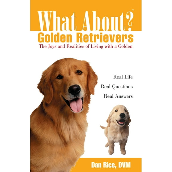 What About? What about Golden Retrievers?: The Joy and Realities of Living with a Golden, (Paperback)
