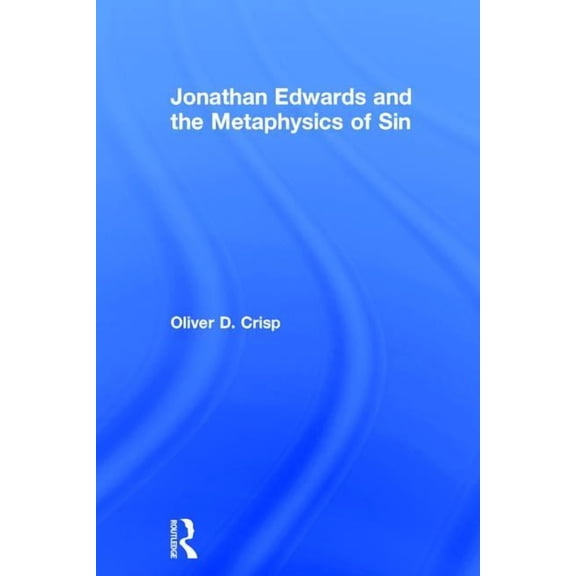 Jonathan Edwards and the Metaphysics of Sin, (Hardcover)