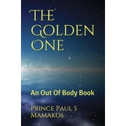 Oneness: The Golden One : An Out Of Body Book #1 (Paperback)