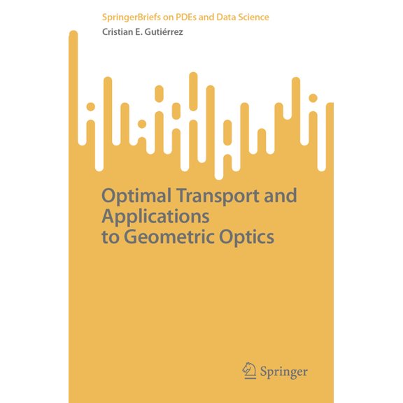 Springerbriefs on Pdes and Data Science Optimal Transport and Applications to Geometric Optics, (Paperback)