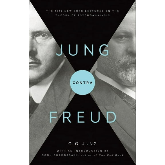 Jung Contra Freud: The 1912 New York Lectures on the Theory of Psychoanalysis, (Paperback)