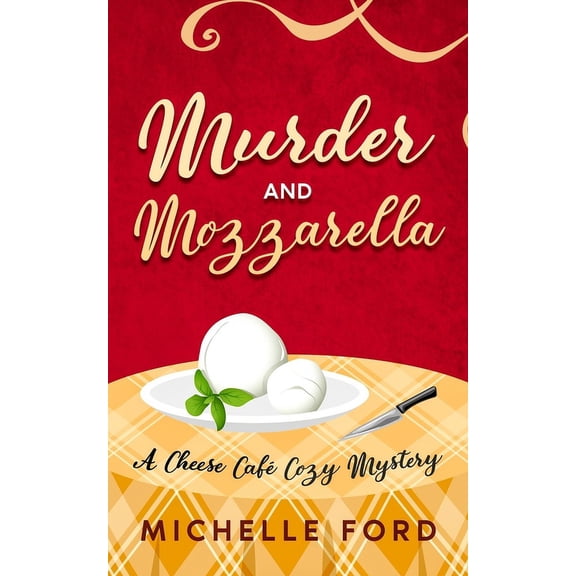 Cheese Cafe Cozy Mysteries Murder and Mozzarella, Book 1, (Paperback)