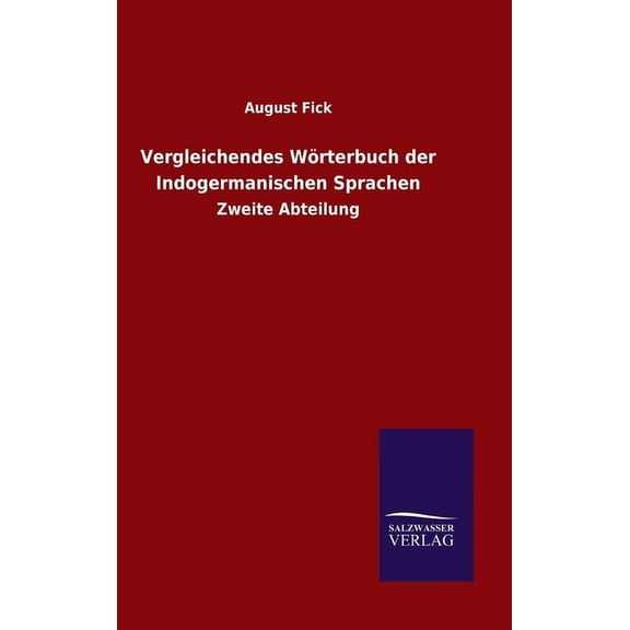Vergleichendes W�rterbuch der Indogermanischen Sprachen: Zweite Abteilung
