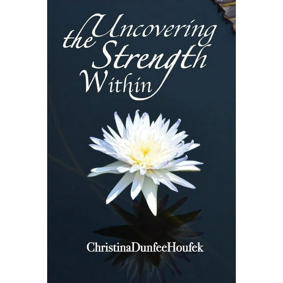 Uncovering the Strength Within, (Paperback)