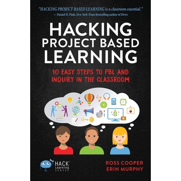 Hack Learning Hacking Project Based Learning: 10 Easy Steps to PBL and Inquiry in the Classroom, Book 9, (Paperback)