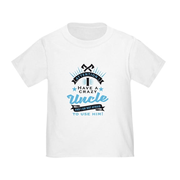 CafePress - Attention I Have A Crazy Uncle T Shirt - Cute Toddler T-Shirt, 100% Cotton