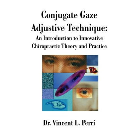 Pre-Owned Conjugate Gaze Adjustive Technique: An Introduction to Innovative Chiropractic Theory and Practice (Paperback)
