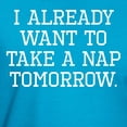 thumbnail image 3 of CafePress - I Already Want To Take A Nap Tomorrow Men's Classi - Men's Fitted T-Shirt, 3 of 4