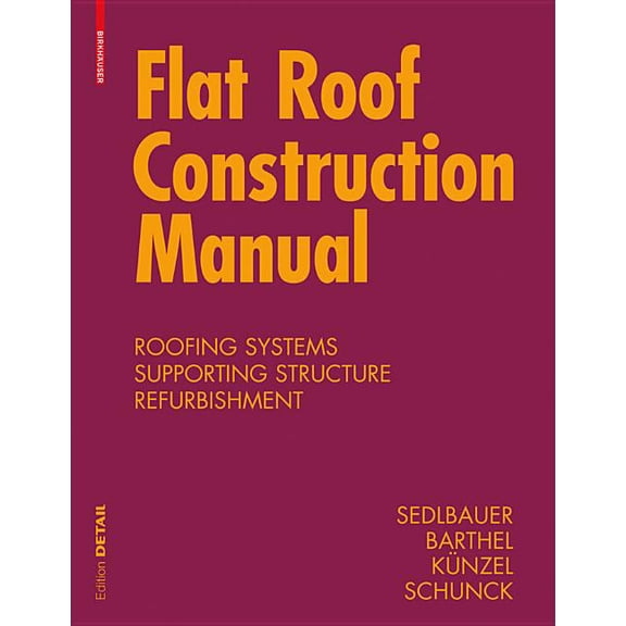 Detail Construction Manuals Flat Roof Construction Manual: Materials, Design, Applications, (Hardcover)