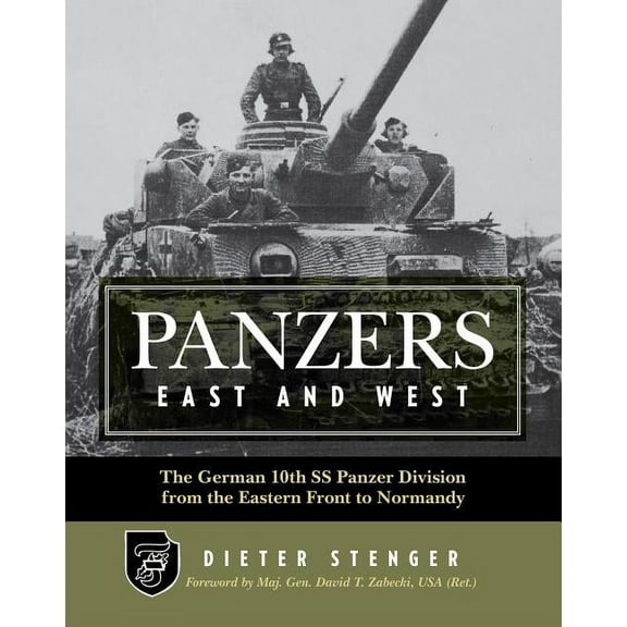 Panzers East and West : The German 10th SS Panzer Division from the Eastern Front to Normandy (Hardcover)