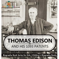 Thomas Edison and His 1093 Patents - Biography Book Series for Kids Children's Biography Books, (Hardcover)