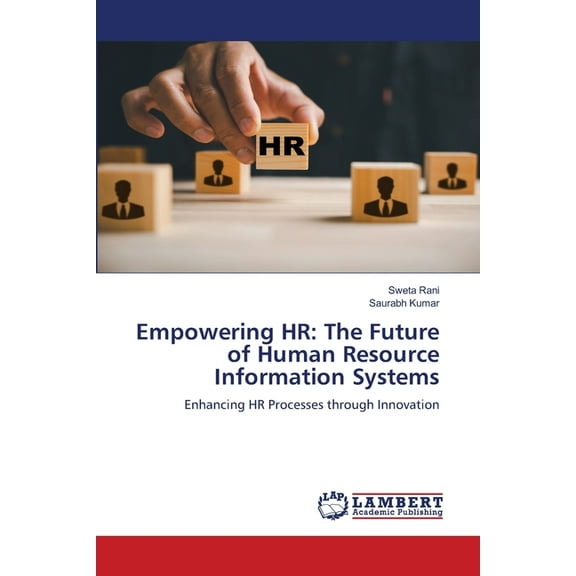 Empowering HR: The Future of Human Resource Information Systems, (Paperback)