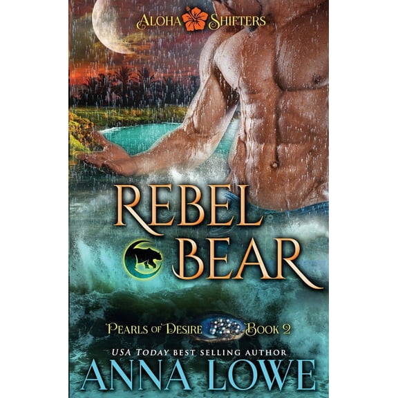 Aloha Shifters: Pearls of Desire Rebel Bear, Book 2, (Paperback)