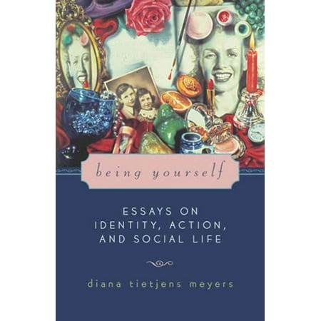 Being Yourself Essays On Identity Action And Social Life Being Yourself Essays On Identity Action And Social Life