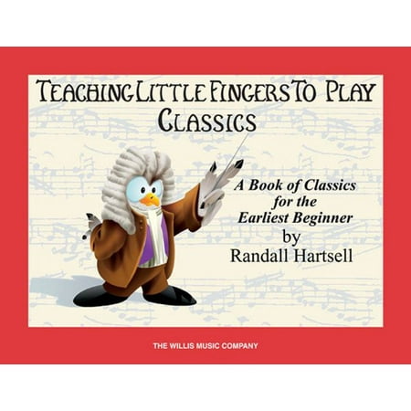Classics : Teaching Little Fingers to Play/Early Elementary Level
