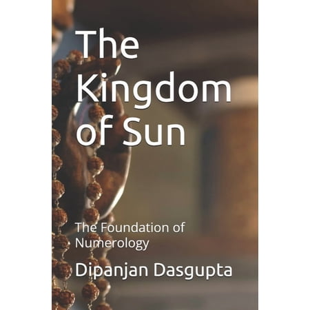 Numerology The Kingdom of Sun: The Foundation of Numerology Book 1 (Paperback)
