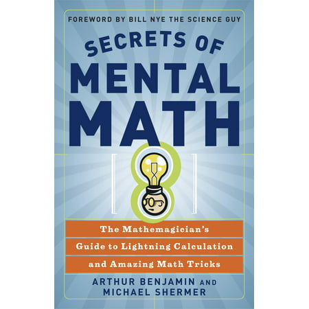 Secrets of Mental Math : The Mathemagician's Guide to Lightning Calculation and Amazing Math (Best App For Maths Tricks)