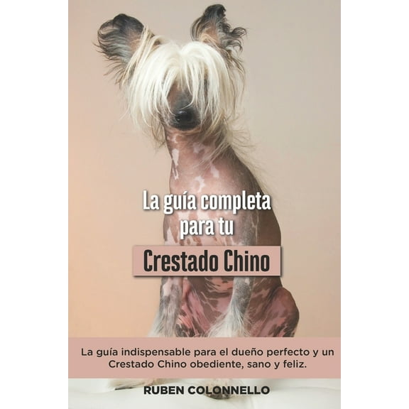 La Guía Completa Para Tu Crestado Chino (Paperback)