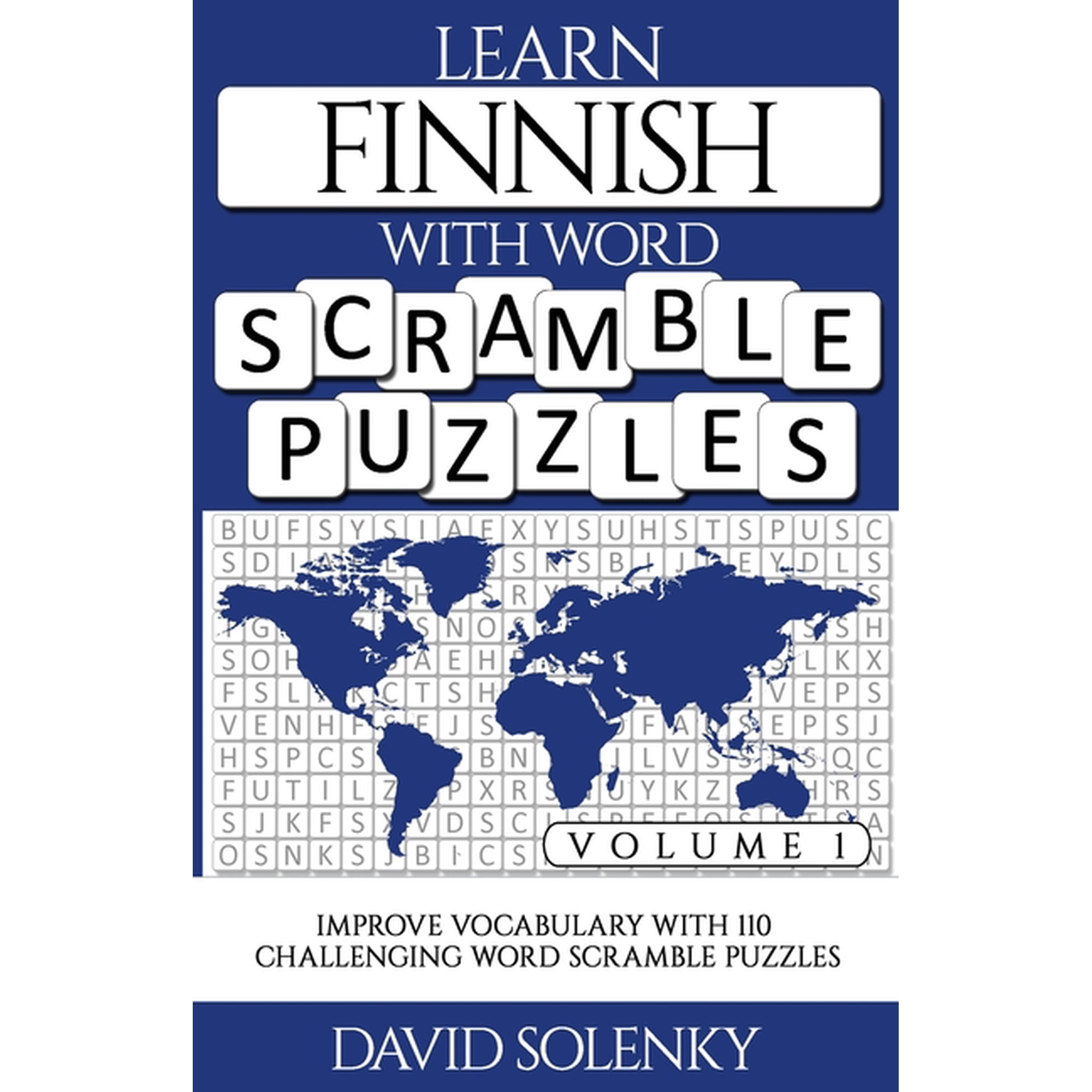 Learn Finnish with Word Scramble Puzzles Volume 1: Learn Finnish Language Vocabulary with 110 Challenging Bilingual Word, (Paperback)