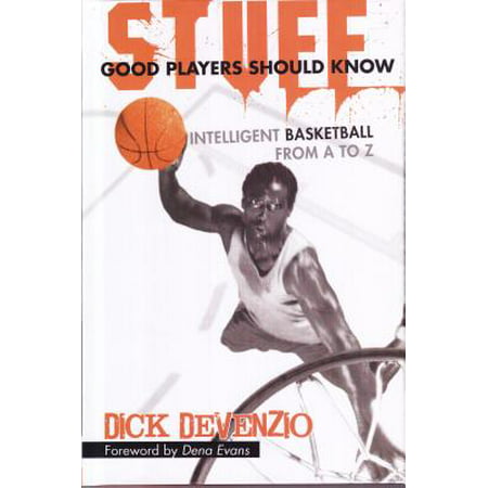 Stuff Good Players Should Know : Intelligent Basketball from A to