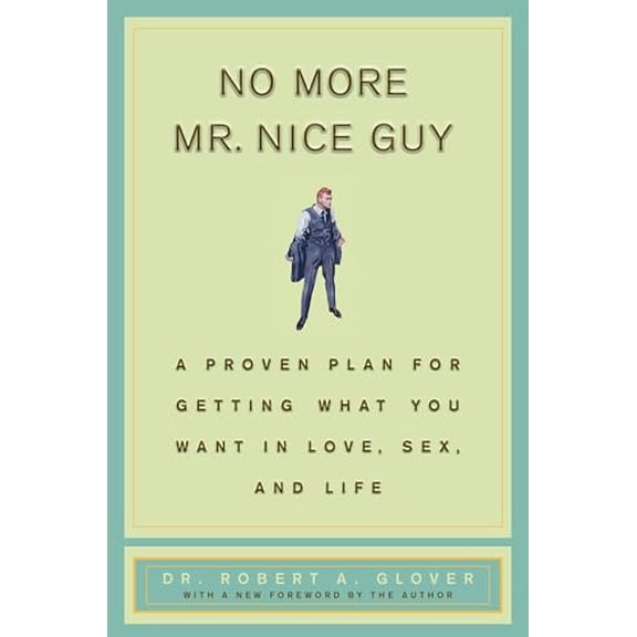 Pre-Owned No More MR Nice Guy: A Proven Plan for Getting What You Want in Love, Sex, and Life Paperback